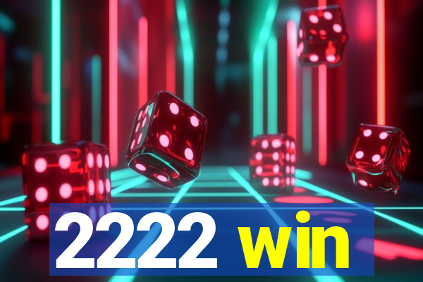 2222 win